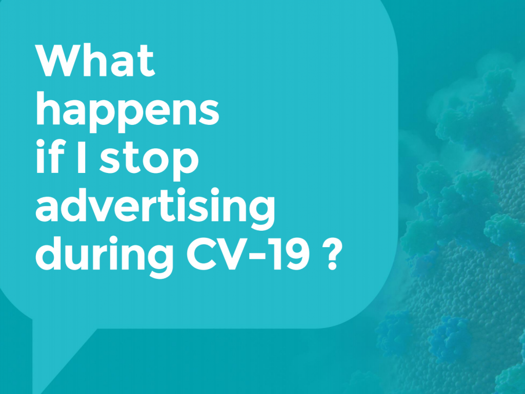 What happens if I stop advertising during CV-19?